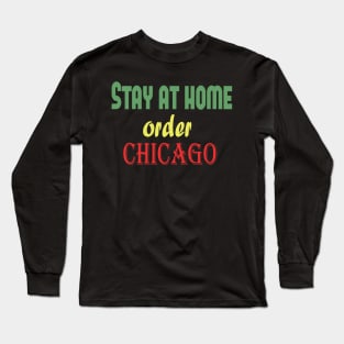 Stay at home order Chicago, Quarantine, Social Distancing Long Sleeve T-Shirt